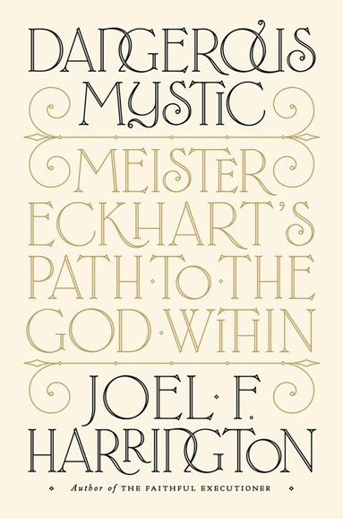 Joel F. Harrington - Dangerous Mystic, Inbunden