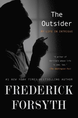 Frederick Forsyth - The Outsider: My Life in Intrigue, Häftad