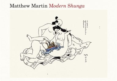 Matthew Martin - Modern Shunga, Häftad