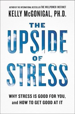 Kelly McGonigal - The Upside of Stress, Häftad