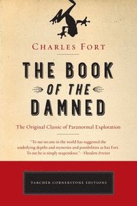 bokomslag The Book of the Damned: The Original Classic of Paranormal Exploration
