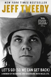 bokomslag Let's Go (So We Can Get Back): A Memoir of Recording and Discording with Wilco, Etc.