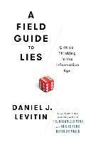bokomslag A Field Guide to Lies: Critical Thinking in the Information Age