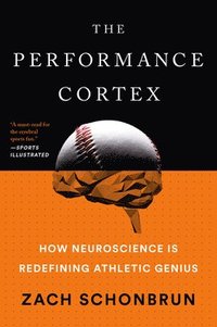 bokomslag The Performance Cortex: How Neuroscience Is Redefining Athletic Genius