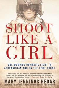 bokomslag Shoot Like a Girl: One Woman's Dramatic Fight in Afghanistan and on the Home Front