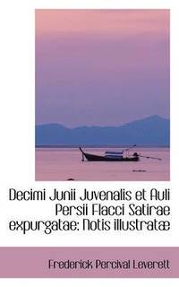 bokomslag Decimi Junii Juvenalis et Auli Persii Flacci Satirae expurgatae