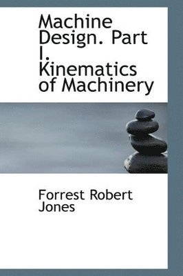 Machine Design. Part I. Kinematics of Machinery 1