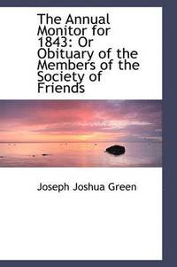 bokomslag The Annual Monitor for 1843: Or Obituary of the Members of the Society of Friends