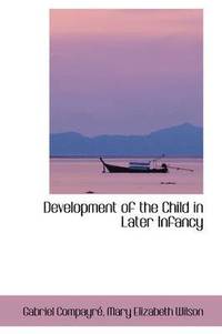 bokomslag Development of the Child in Later Infancy