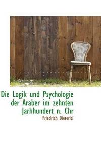 bokomslag Die Logik Und Psychologie Der Araber Im Zehnten Jarhhundert N. Chr