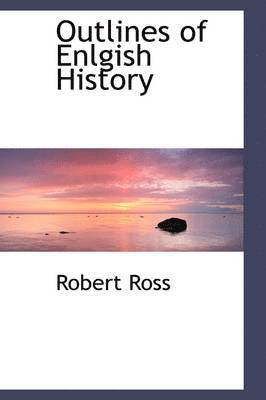 Robert Ross - Outlines of Enlgish History, Inbunden