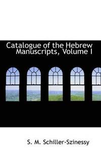 bokomslag Catalogue of the Hebrew Manuscripts, Volume I