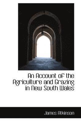 An Account of the Agriculture and Grazing in New South Wales 1