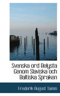 bokomslag Svenska Ord Belysta Genom Slaviska Och Baltiska Spraken