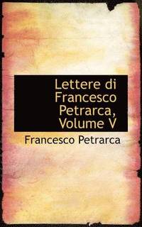 bokomslag Lettere di Francesco Petrarca, Volume V
