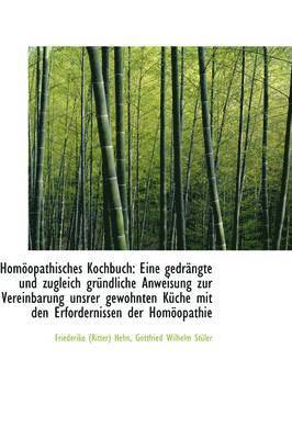 bokomslag Hom Opathisches Kochbuch: Eine Gedr Ngte Und Zugleich Gr Ndliche Anweisung Zur Vereinbarung Unsrer G