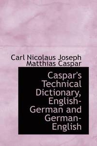 bokomslag Caspar's Technical Dictionary, English-German and German-English
