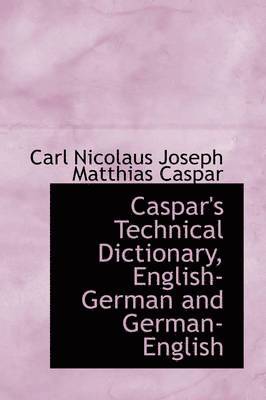 bokomslag Caspar's Technical Dictionary, English-German and German-English
