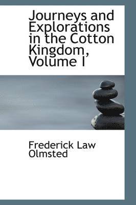 Jr. Olmsted, Frederick Law - Journeys and Explorations in the Cotton Kingdom, Volume I, Häftad