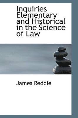 Inquiries Elementary and Historical in the Science of Law 1