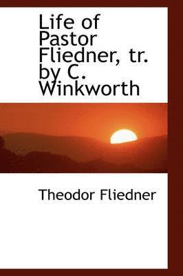 bokomslag Life of Pastor Fliedner, tr. by C. Winkworth