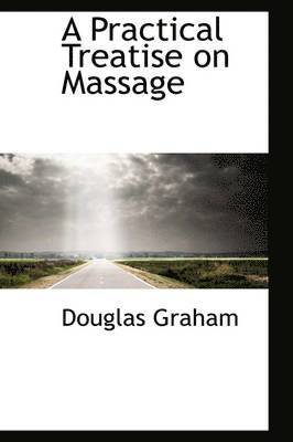 bokomslag A Practical Treatise on Massage