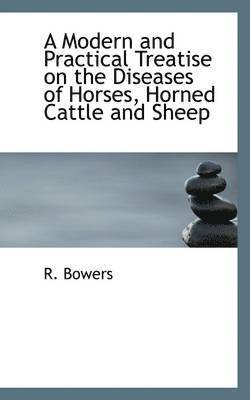 bokomslag Modern and Practical Treatise on the Diseases of Horses, Horned Cattle and Sheep
