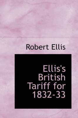 Robert Ellis - Ellis's British Tariff for 1832-33, Häftad