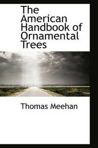 bokomslag The American Handbook of Ornamental Trees