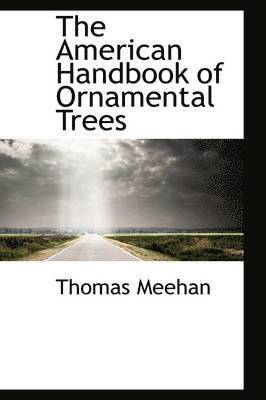 The American Handbook of Ornamental Trees 1