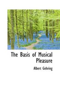 bokomslag The Basis of Musical Pleasure