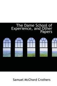 bokomslag The Dame School of Experience, and Other Papers