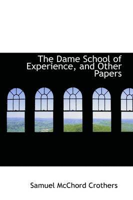 bokomslag The Dame School of Experience, and Other Papers