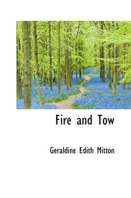 Geraldine Edith Mitton - Fire and Tow, Inbunden