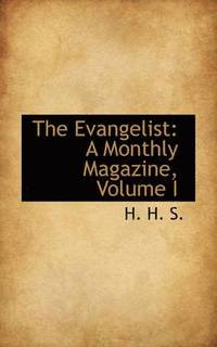bokomslag The Evangelist: A Monthly Magazine, Volume I