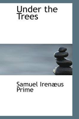 Samuel Irenaeus Prime - Under the Trees, Inbunden. Tillgänglighet: Lägg i varukorg