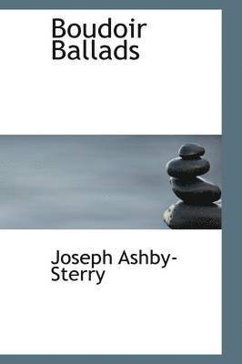 Joseph Ashby-Sterry - Boudoir Ballads, Inbunden