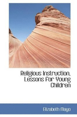 bokomslag Religious Instruction, Lessons for Young Children