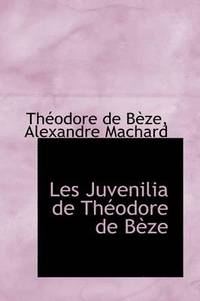 bokomslag Les Juvenilia de Theodore de Beze