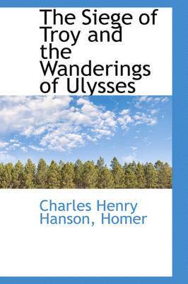 The Siege of Troy and the Wanderings of Ulysses 1