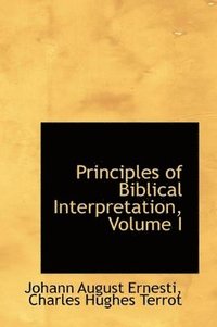 bokomslag Principles of Biblical Interpretation, Volume I