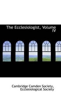 bokomslag The Ecclesiologist, Volume IV