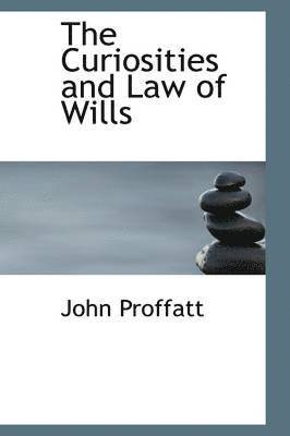 The Curiosities and Law of Wills 1