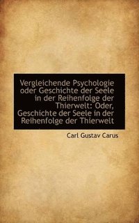 bokomslag Vergleichende Psychologie Oder Geschichte Der Seele in Der Reihenfolge Der Thierwelt
