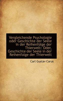 Carl Gustav Carus - Vergleichende Psychologie oder Geschichte der Seele in der Reihenfolge der Thierwelt, Inbunden