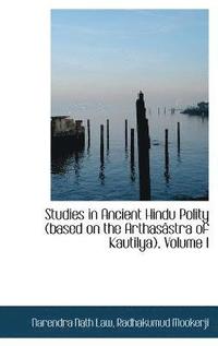 bokomslag Studies in Ancient Hindu Polity (based on the Arthasstra of Kautilya), Volume I