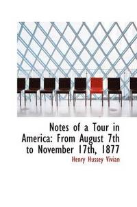 bokomslag Notes of a Tour in America: From August 7th to November 17th, 1877