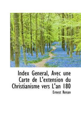 Index G N Ral, Avec Une Carte de L'Extension Du Christianisme Vers L'An 180 1