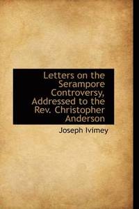 bokomslag Letters on the Serampore Controversy, Addressed to the Rev. Christopher Anderson