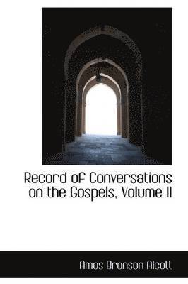 Amos Bronson Alcott - Record of Conversations on the Gospels, Volume II, Häftad